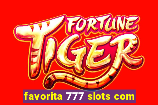 favorita 777 slots com